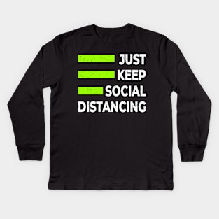 JUST KEEP SOCIAL DISTANCE Kids Long Sleeve T-Shirt